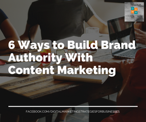 6 Ways to Build Brand Authority With Content Marketing
