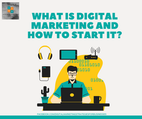What is Digital Marketing and How to start it?