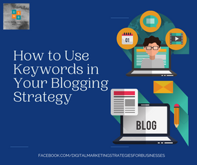 How to Use Keywords in Your Blogging Strategy