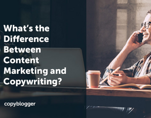 What’s the Difference Between Content Marketing and Copywriting?